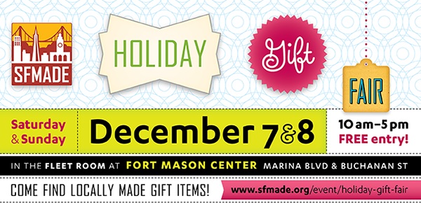 SFMade Holiday Gft Fair- Dec 7th and 8th at Fort Mason 10am-5pm SFMade Holiday Gft Fair- Dec 7th and 8th at Fort Mason 10am-5pm