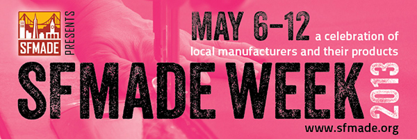 SFMade Week 2013 May 6-12